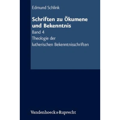 Abbildung von Schriften Zu Ökumene Und Bekenntnis: Bekenntnis 4: Theologie der lutherischen Bekenntnisschriften: Bd 4 (Schriften Okumene Bekenntnis, 4, Band 4)