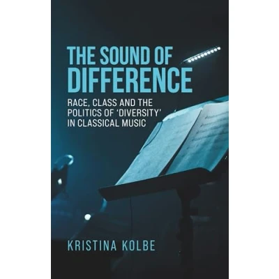 Abbildung von the sound of difference: Race, class and politics &#039;diversity&#039; in classical music (Music Society)