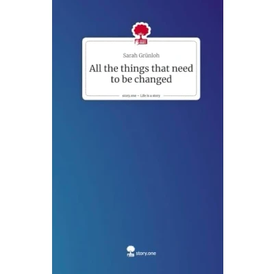 Abbildung von All the things that need to be changed. Life is a Story story.one