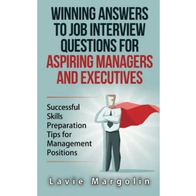 Abbildung von Winning Answers to Job Interview Questions for Aspiring Managers and Executives: Successful Skills Preparation Tips Management Positions