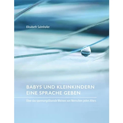 Abbildung von Babys und Kleinkindern eine Sprache geben: Über das spannungslösende Weinen von Menschen jeden Alters