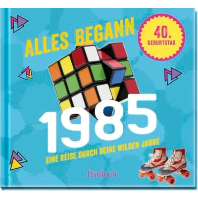 Abbildung von Alles begann 1985: Eine Reise durch deine wilden Jahre Jahrgangsbuch zum 40. Geburtstag (Retro Jahrgangsbücher)