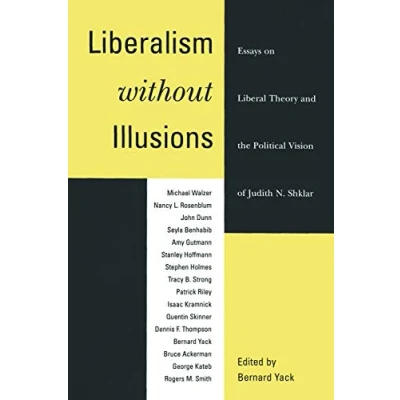 Abbildung von Liberalism without Illusions: Essays on Liberal Theory and the Political Vision of Judith N. Shklar