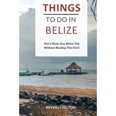 Abbildung von Things To Do in Belize.: Unforgettable Memories Awaits! (Things Travel Guides)
