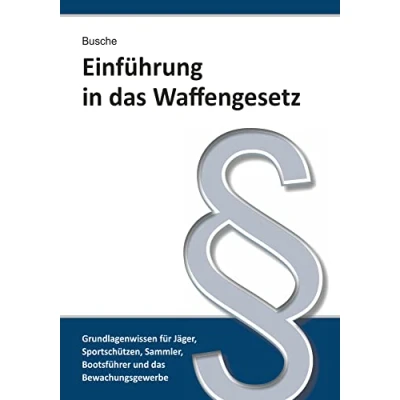 Abbildung von Einführung in das Waffengesetz (Lehrbücher zum Waffenrecht Praxiswissen für Anwender des Waffengesetzes)