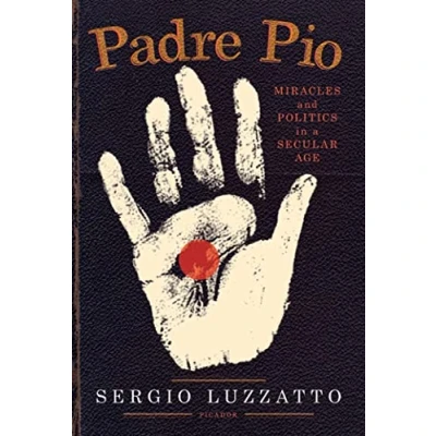Abbildung von Padre Pio: Miracles and Politics in a Secular Age