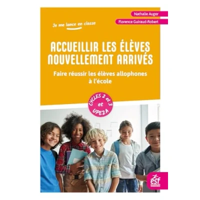 Abbildung von Accueillir les élèves nouvellement arrivés: Mon compagnon quotidien pour faire réussir allophones à l&#039;école