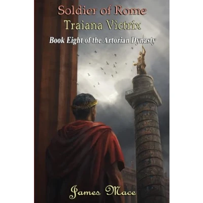 Abbildung von Soldier of Rome: Traiana Victrix (The Artorian Dynasty, Band 8)