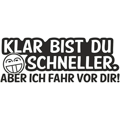 Abbildung von carstyling XXL Aufkleber Klar bist Du schneller. Aber ich fahr vor Dir! 190 x 70 mm