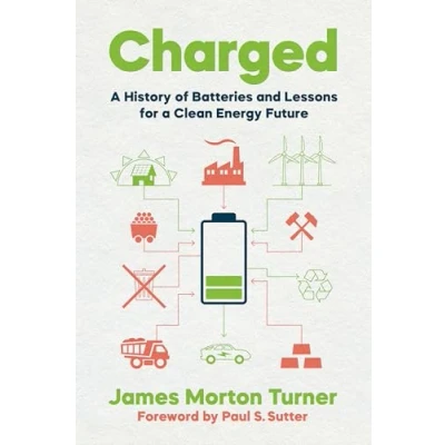 Abbildung von Charged: a History of Batteries and Lessons for Clean Energy Future (Weyerhaeuser Environmental Books)