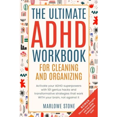 Abbildung von The Ultimate ADHD Workbook for Cleaning and Organizing: Activate your superpowers WITH 101 genius hacks transformative strategies that work brain, not against it.