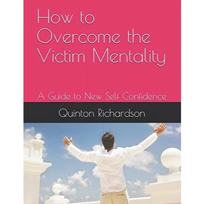 Abbildung von How to Overcome the Victim Mentality: A Guide New Self Confidence