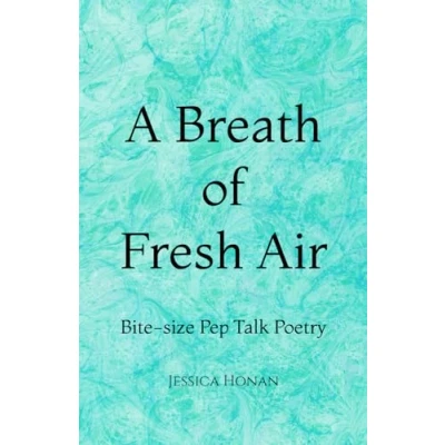 Abbildung von A Breath of Fresh Air: Bite size Pep Talk Poetry