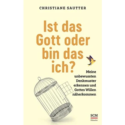 Abbildung von Ist das Gott oder bin ich?: Meine unbewussten Denkmuster erkennen und Gottes Willen näherkommen