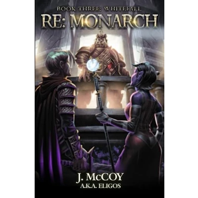 Abbildung von Monarch III: Whitefall: A Progression Fantasy Epic (RE: Monarch, Band 3)