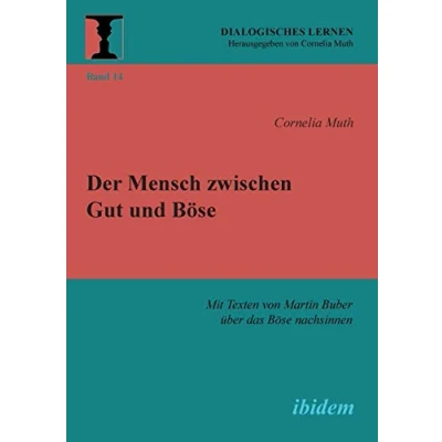 Abbildung von Der Mensch zwischen Gut und Böse: Mit Texten von Martin Buber über das Böse nachsinnen (Dialogisches Lernen)