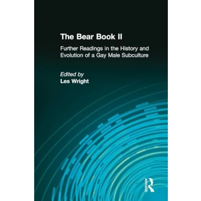 Abbildung von the Bear Book II: Further Readings in History and Evolution of a Gay Male Subculture (Haworth &amp; Lesbian Studies)