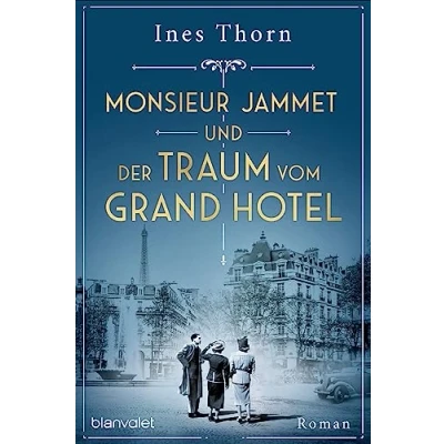 Abbildung von Monsieur Jammet und der Traum vom Grand Hotel: Roman (Verlorene Geschichten, Band 2)