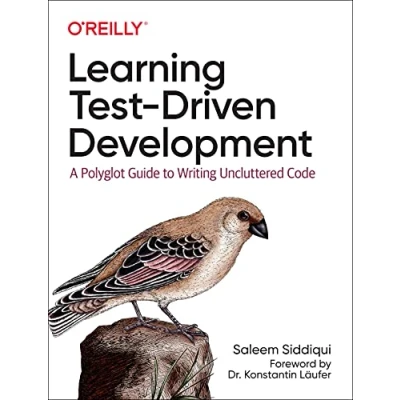 Abbildung von Learning Test Driven Development: A Polyglot Guide to Writing Uncluttered Code