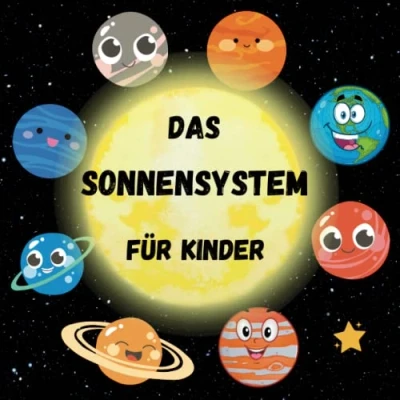 Abbildung von das Sonnensystem für Kinder: Alles über Planeten und Universum kleine Weltraumforscher, die mehr diese erstaunliche Welt erfahren wollen. Mein erstes Wissenschaftsbuch