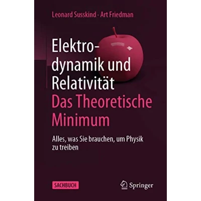 Abbildung von Elektrodynamik und Relativität: Das theoretische Minimum: Alles, was Sie brauchen, um Physik zu treiben