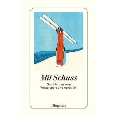 Abbildung von Mit Schuss: Geschichten vom Wintersport und Après Ski (detebe)