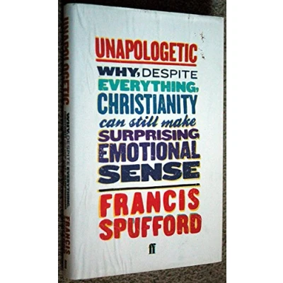 Abbildung von Unapologetic: Why, Despite Everything, Christianity Can Still Make Surprising Emotional Sense