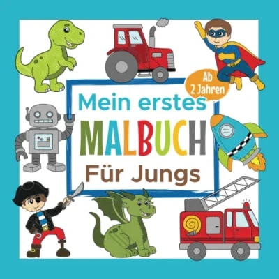 Abbildung von Mein Erstes Malbuch für Jungs Ab 2 Jahre: Ausmalbuch zweijährige Jungen Perfekt zum Malen und Lernen erster Wörter, Tiere Gegenstände