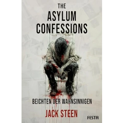 Abbildung von The Asylum Confessions Beichten der Wahnsinnigen: Thriller