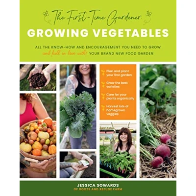 Abbildung von the First Time Gardener: Growing Vegetables: All know how and encouragement you need to grow fall in love with! your brand new food garden (1) (The Gardener&#039;s Guides, Band 1)