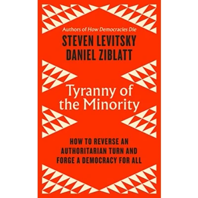 Abbildung von Tyranny of the Minority: How to Reverse an Authoritarian Turn, and Forge a Democracy for All