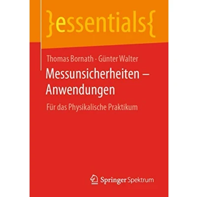 Abbildung von Messunsicherheiten Anwendungen: Für das Physikalische Praktikum (essentials)