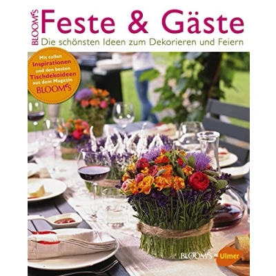 Abbildung von Feste und Gäste: Die schönsten Ideen zum Dekorieren Feiern