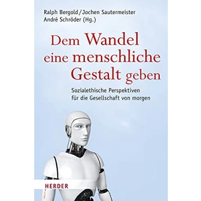 Abbildung von Dem Wandel eine menschliche Gestalt geben: Sozialethische Perspektiven für die Gesellschaft von morgen: ... Bestehen des Katholisch Sozialen Instituts