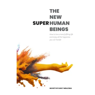 Abbildung von the New Superhuman Beings: How to live a more fulfilling life and enjoy all happiness you can handle