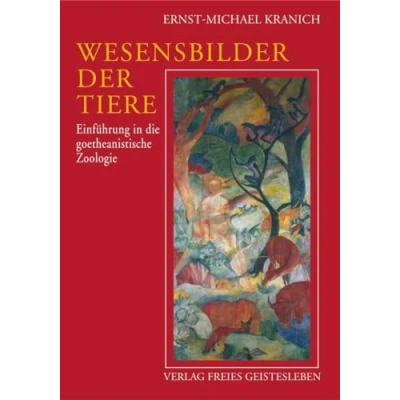 Abbildung von Wesensbilder der Tiere: Einführung in die goethanistische Zoologie: goetheanistische Zoologie