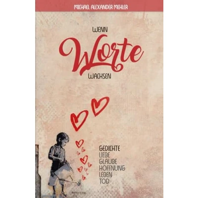 Abbildung von Wenn Worte wachsen: Gedicht über Liebe, Glaube, Hoffnung, Leben und Tod