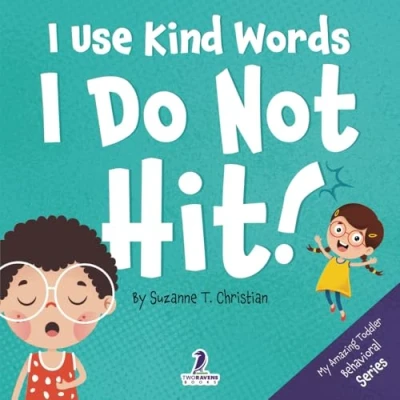 Abbildung von I Use Kind Words. Do Not Hit!: An Affirmation Themed Toddler Book About Hitting (Ages 2 4) (My Amazing Behavioral Series, Band 1)