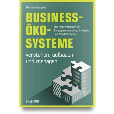 Abbildung von Business Ökosysteme verstehen, aufbauen und managen: Der Praxisratgeber für Strategieentwicklung, Innovation Transformation