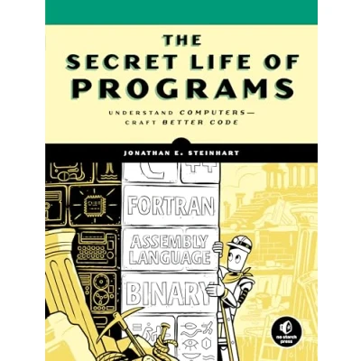 Abbildung von The Secret Life of Programs: Understand Computers Craft Better Code
