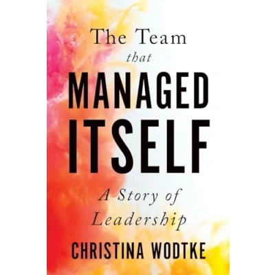 Abbildung von The Team that Managed Itself: A Story of Leadership (Empowered Teams)