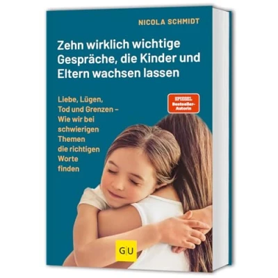 Abbildung von Zehn wirklich wichtige Gespräche, die Kinder und Eltern wachsen lassen: Liebe, Lügen, Tod Grenzen Wie wir bei schwierigen Themen richtigen Worte finden