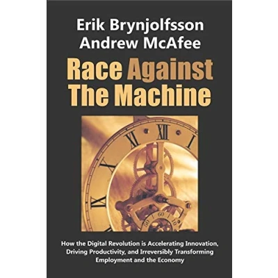Abbildung von Race Against the Machine: How Digital Revolution is Accelerating Innovation, Driving Productivity, and Irreversibly Transforming Employment Economy