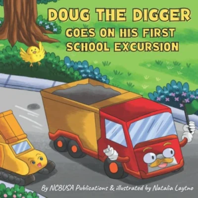 Abbildung von Doug the Digger Goes on His First School Excursion: A Fun Picture Book For 2 5 Year Olds (Construction Trucks &amp; Story Books Kids Ages 3 7, Band 2)