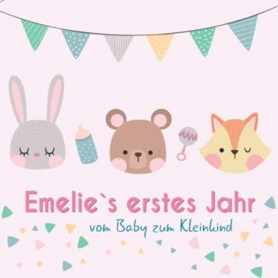 Abbildung von Emelie`s erstes Jahr vom Baby zum Kleinkind: Babyalbum Ausfüllen für das erste Lebensjahr