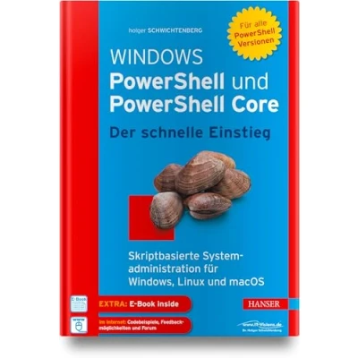 Abbildung von Windows PowerShell und Core Der schnelle Einstieg: Skriptbasierte Systemadministration für Windows, Linux macOS