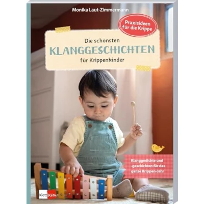 Abbildung von die schönsten Klanggeschichten für Krippenkinder Klanggedichte und geschichten das ganze Krippen Jahr (Praxisideen Krippe)