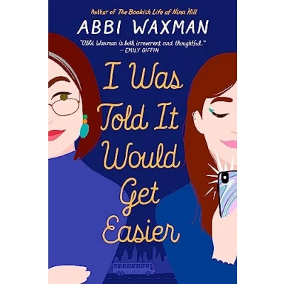 Abbildung von I Was Told It Would Get Easier: THE hilarious new novel from bestselling author OF BOOKISH LIFE NINA HILL