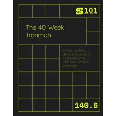 Abbildung von the 40 Week Ironman: A Step by Beginner&#039;s Guide to Conquering Ultimate Triathlon Challenge (Swim Bike Run 101 Training Field Guides)