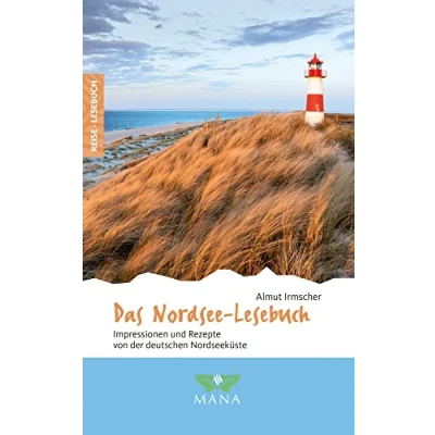 Abbildung von Das Nordsee Lesebuch: Impressionen und Rezepte von der deutschen Nordseeküste (Reise Reiseführer für alle Sinne)